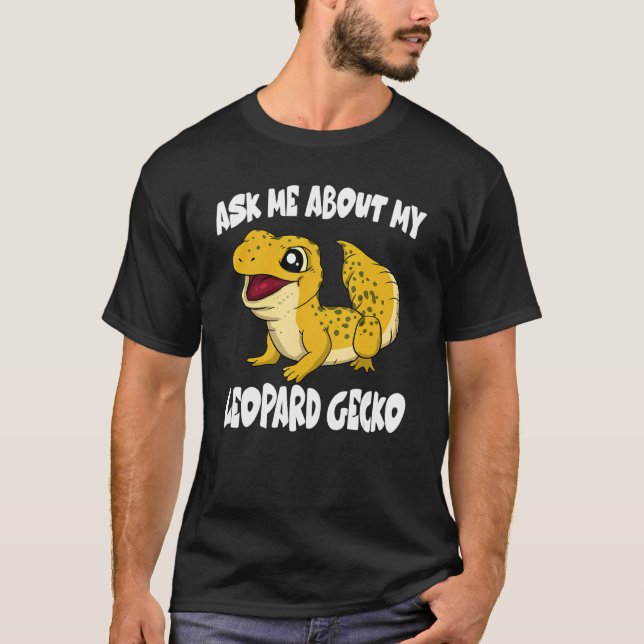 T-shirt Ask Me About My Leopard Gecko Lizard (Devant)