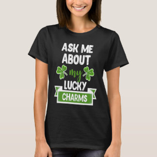 T-shirt Ask Me About My Lucky Charms Patrick's Day Paddys 