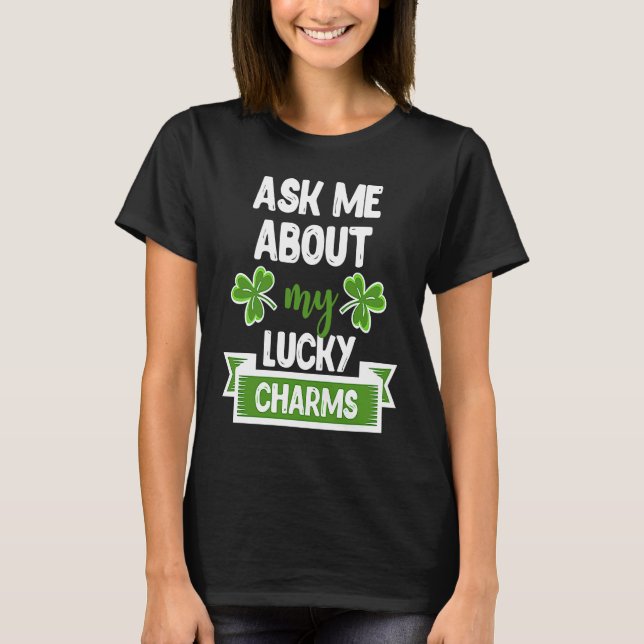 T-shirt Ask Me About My Lucky Charms Patrick's Day Paddys  (Devant)