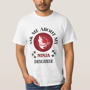 T-shirt Ask me about my ninja disguise