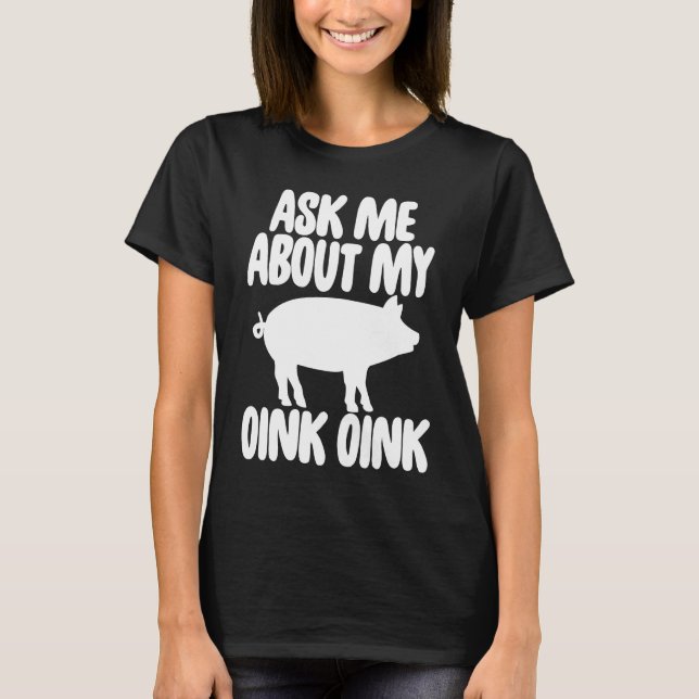 T-shirt Ask Me About My Oink Men Funny Pig (Devant)