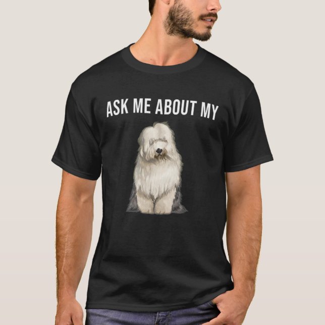 T-shirt Ask Me About My Old English Sheepdog Dog (Devant)