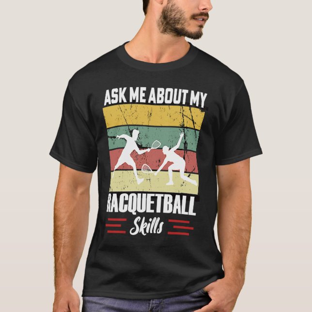 T-shirt Ask Me About My Racquetball Skills Motivational Ra (Devant)