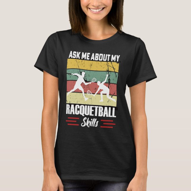 T-shirt Ask Me About My Racquetball Skills Motivational Ra (Devant)
