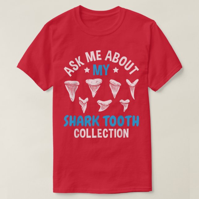 T-shirt Ask Me About My Shark Teeth Collection Fossils Col (Design devant)