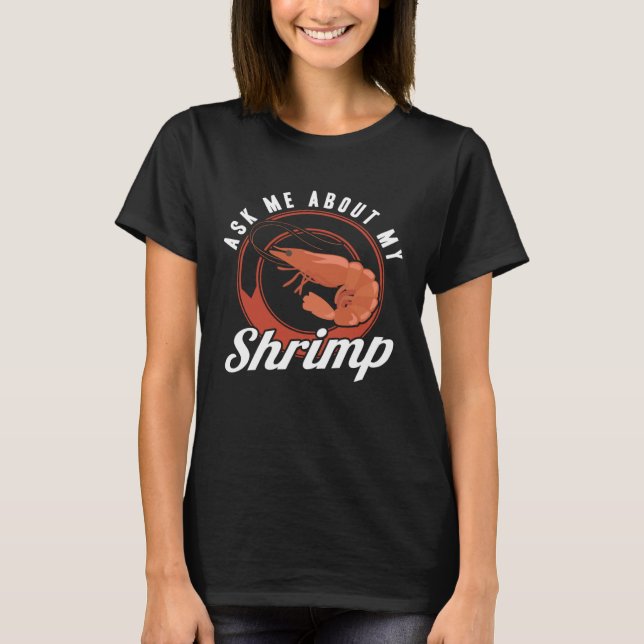 T-shirt Ask Me About My Shrimp Seafood Sea Shrimp (Devant)