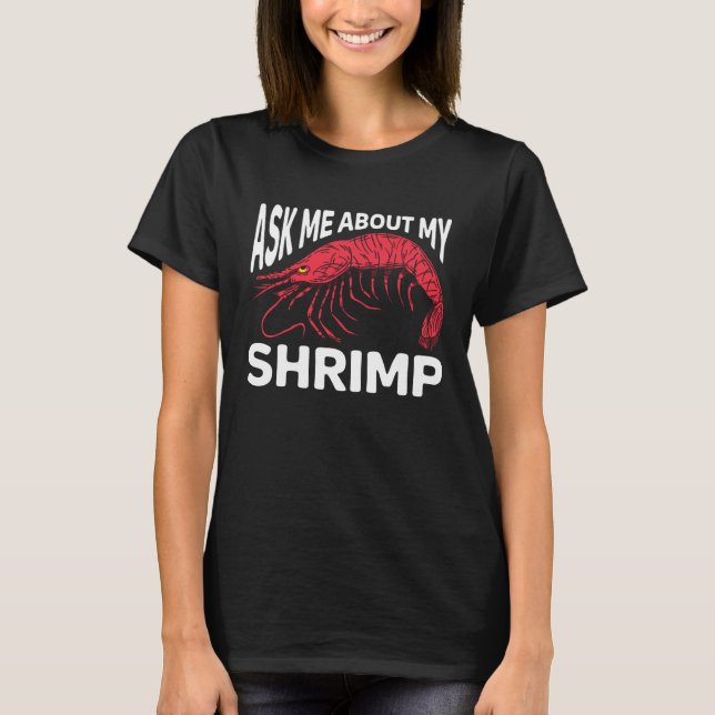 T-shirt Ask Me About My Shrimp Seafood Sea Shrimp 1 (Devant)