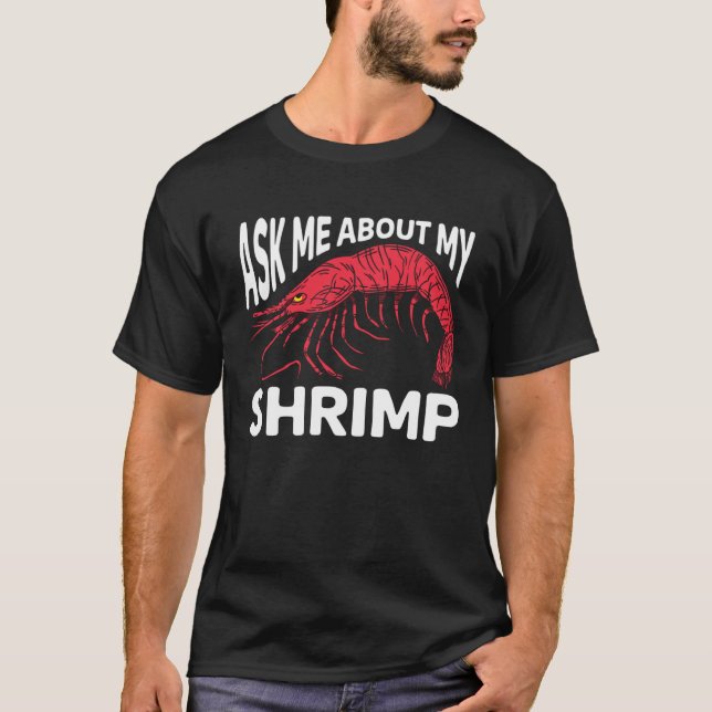 T-shirt Ask Me About My Shrimp Seafood Sea Shrimp 1 (Devant)