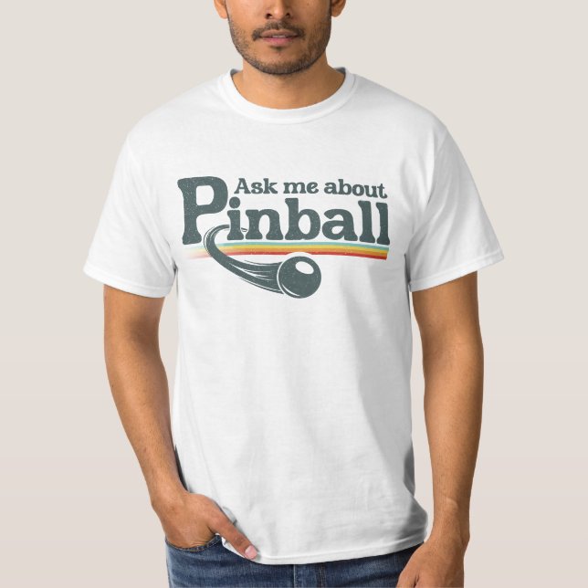 T-shirt Ask Me About Pinball (Devant)
