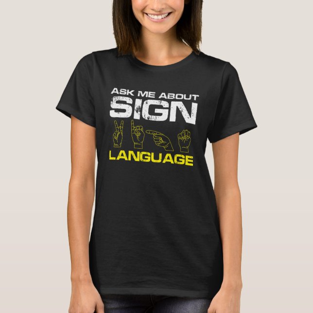 T-shirt Ask me about Sign Language Deaf Pride (Devant)