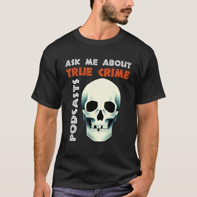 T-shirt Ask Me About True Crime Podcasts (Devant)