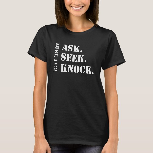 T-shirt Ask Seek Knock Christian Prayer Reminder (Devant)