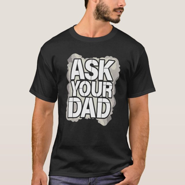 T-shirt Ask Your Dad Father s Day Family Father Daddy (Devant)