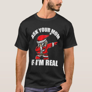 T-shirt Ask Your Mama If I'm Real Tee Funny Christmas Sant