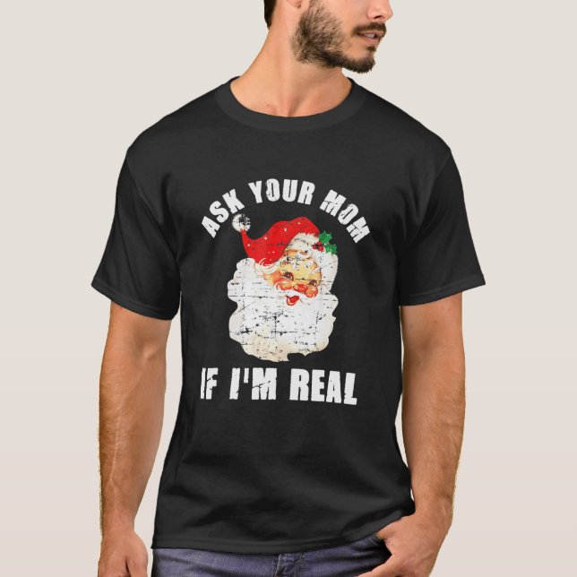 T-shirt Ask Your Mom If I'm Real Santa Funny Adult Christm (Devant)