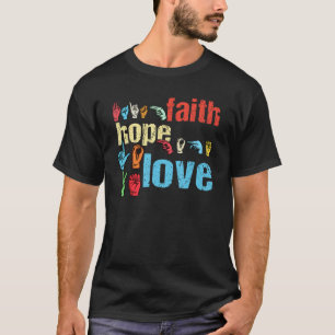 T-shirt ASL Faith Hope Love American Sign Language Christi