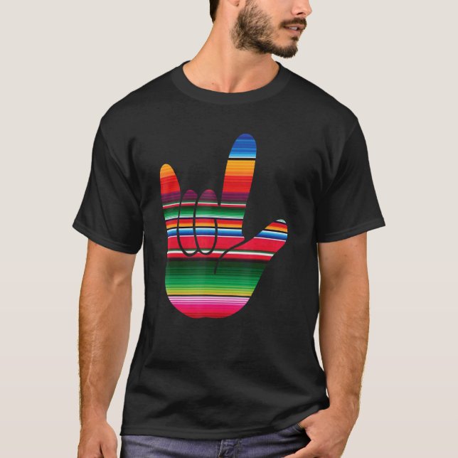 T-shirt Asl I Love You Serape Sign Language Cinco De Mayo (Devant)