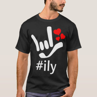 T-shirt ASL ILY Hashtag Love I Love You Hearts American Si