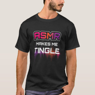 T-shirt Asmr Me Fait Tingle I Asmr Relaxant Rela