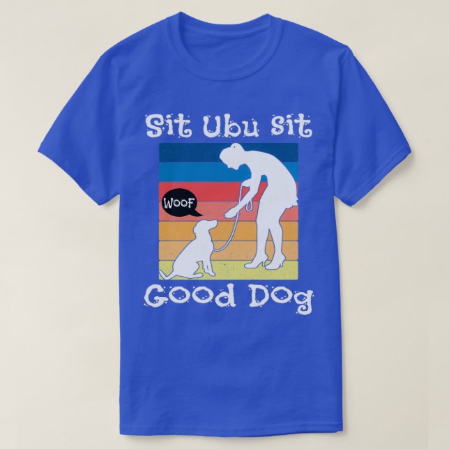 T-shirt Asseyez-vous sur le chien (Design devant)