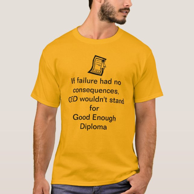 T-shirt Assez bon échouer de diplôme de GED (Devant)