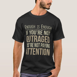 T-shirt Assez c'est assez - Si vous n'êtes pas indignés -