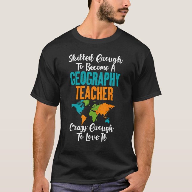 T-shirt Assez Compétent Pour Devenir Géographie Enseignant (Devant)