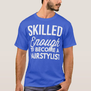 T-shirt Assez compétent pour devenir un coiffeur classique