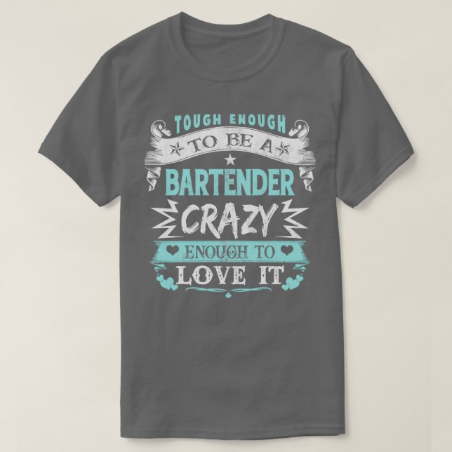 T-shirt Assez Difficile Pour Être Un Bartender Assez Fou P (Design devant)