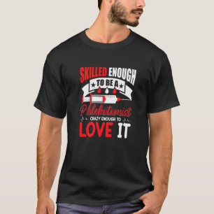 T-shirt Assez habile pour être un phlébotomiste Assez fou