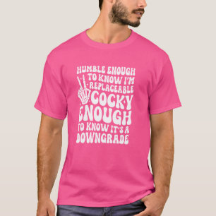 T-shirt Assez Humble Pour Connaître Assez De Cocky Remplaç