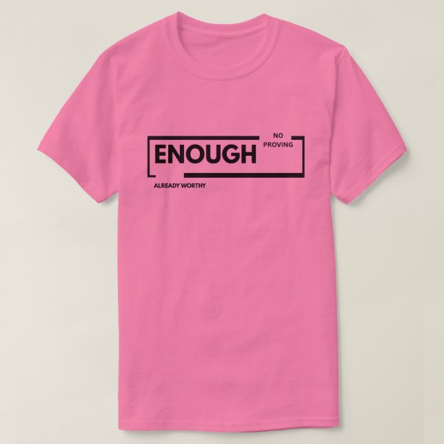 T-shirt Assez Plus de Preuve Déjà Digne | Estime de Soi  (Design devant)