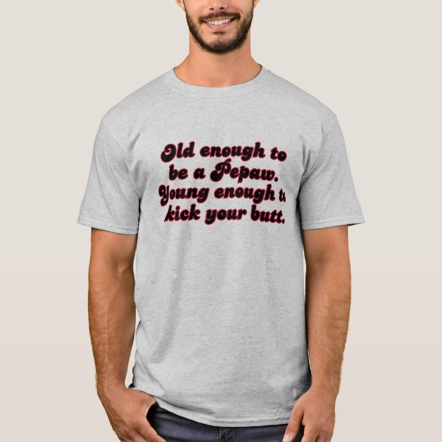T-shirt Assez vieux Pepaw (Devant)