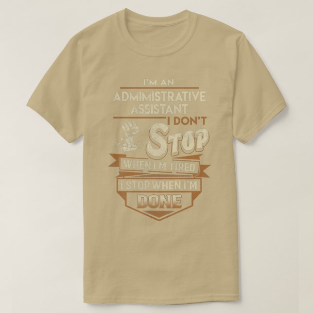 T-shirt Assistant administratif Je m'arrête quand fait le  (Design devant)
