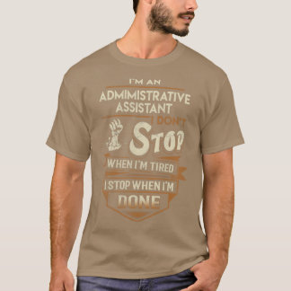 T-shirt Assistant administratif Je m'arrête quand fait le