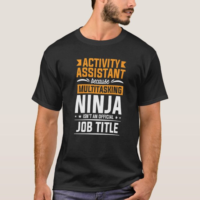 T-shirt Assistant d'activité parce que multitâche Ninja Ac (Devant)