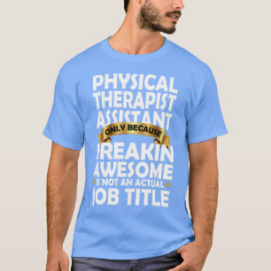 T-shirt Assistant de physiothérapeute Freakin Cadeau génia