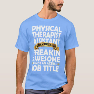 T-shirt Assistant de physiothérapeute Freakin Cadeau génia