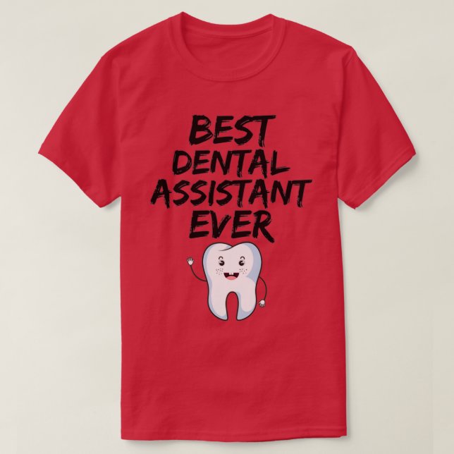 T-shirt Assistant dentaire Meilleure idée cadeau jamais am (Design devant)