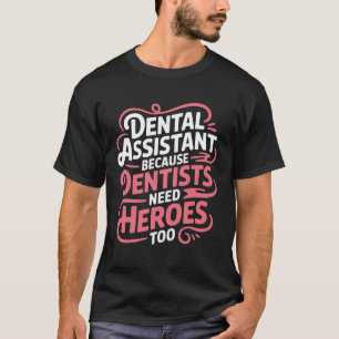 T-shirt Assistant Dentaire Parce Que Les Dentistes Ont Aus