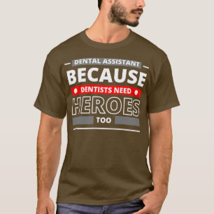 T-shirt Assistant dentaire parce que les dentistes ont bes