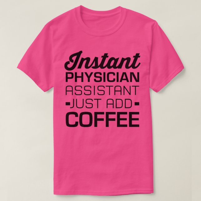 T-shirt Assistant Médecin Instantané Ajouter Juste Du Café (Design devant)