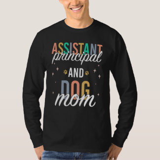 T-shirt Assistant Principal and Dog Mom