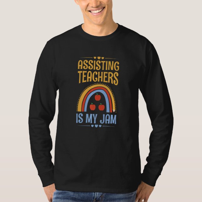 T-shirt Assisting teachers is my jam for a Teacher Assista (Devant)