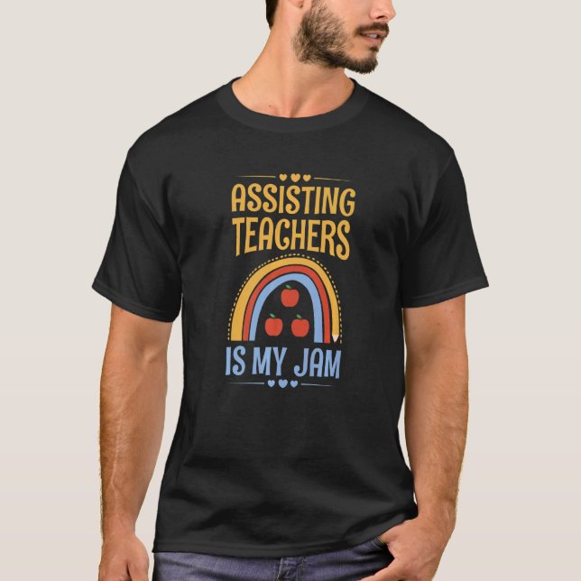 T-shirt Assisting teachers is my jam for a Teacher Assista (Devant)