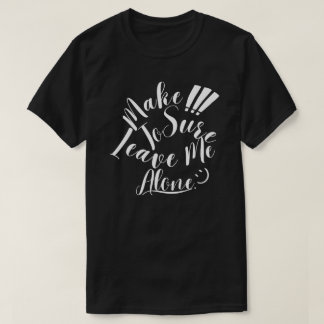 T-shirt Assurez-vous de me laisser un seul texte blanc