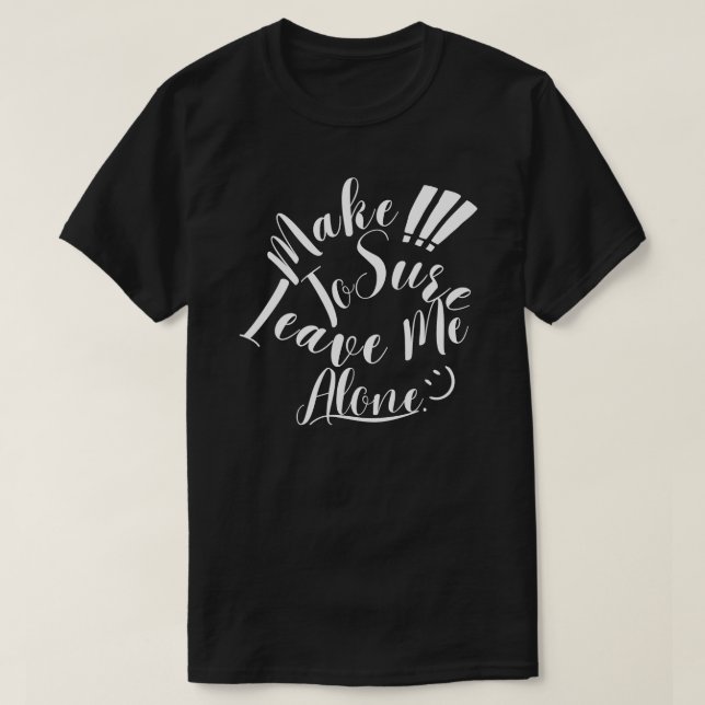 T-shirt Assurez-vous de me laisser un seul texte blanc (Design devant)
