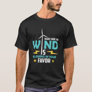 T-shirt Assurez-vous que l'éolien aime l'énergie renouvela