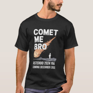 T-shirt Astéroïde 2024 YR4, Comète Me Bro, Arrivée 12.22.3
