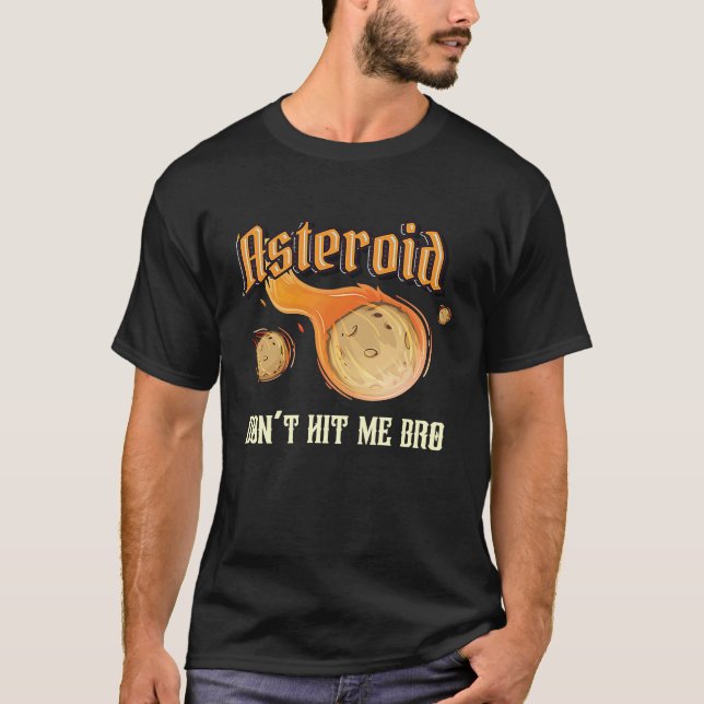 T-shirt Astéroïde ne me frapper pas Bro Meteor Rock Astéro (Devant)